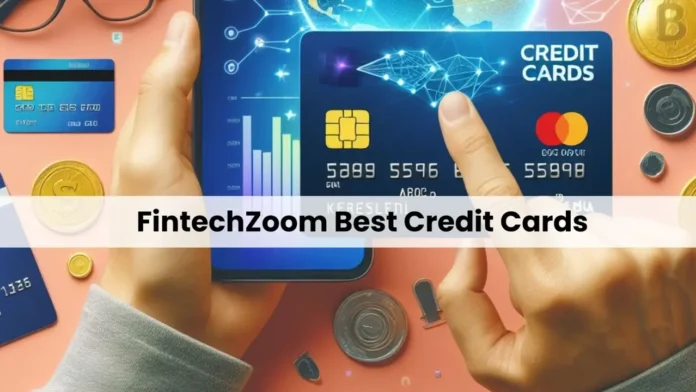 Fintechzoom Best Credit Cards Financial Insights and Analysis