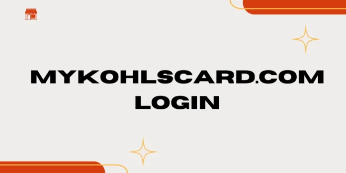 How To Register And Login On Mykohlscard?