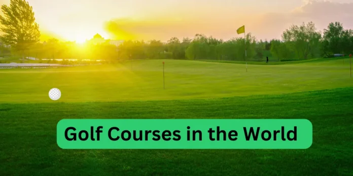 Golf Courses in the World