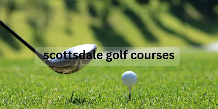 Top 10 Best Scottsdale Golf Courses