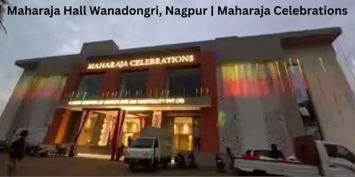 Maharaja Hall Wanadongri, Nagpur | Maharaja Celebrations