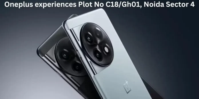 Oneplus experiences Plot No C18/Gh01, Noida Sector 4