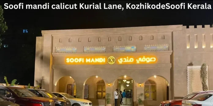 Soofi mandi calicut Kurial Lane, KozhikodeSoofi Kerala